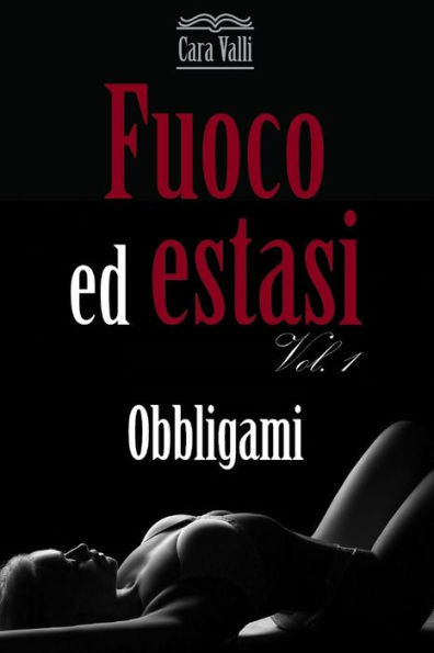 Fuoco ed estasi: Obbligami (Vol. 1) (Italian Edition)