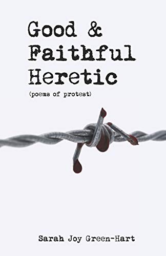 Good & Faithful Heretic: Poems of Protest
