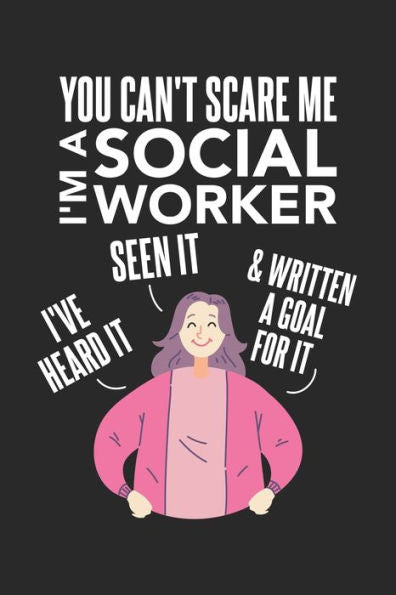 You Can't Scare Me I'M A Social Worker : 120 Pages I 6X9 I Karo