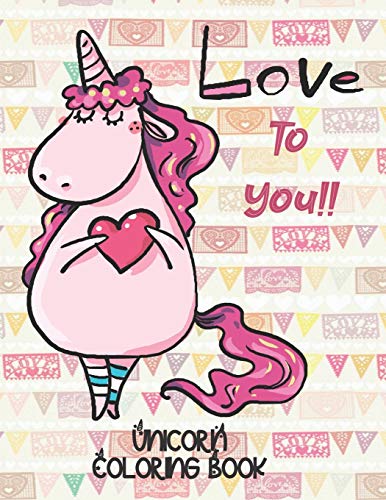 Love To You!! - Unicorn Coloring Book: Gorgeous Gift for Unicorn Loving Girls