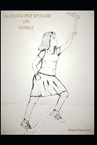 ALLEVATA PER SPOSARE UN NOBILE (Italian Edition)