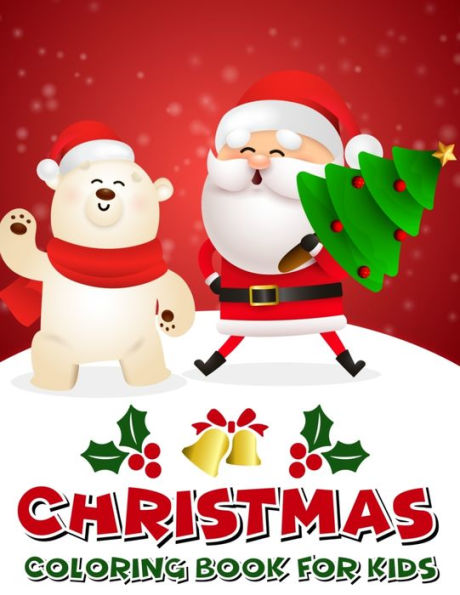 Christmas Coloring Book For Kids: Fun Christmas Present for kids and toddlers, 50 pages of coloring fun with Santa, Snowmen, and Reindeer.