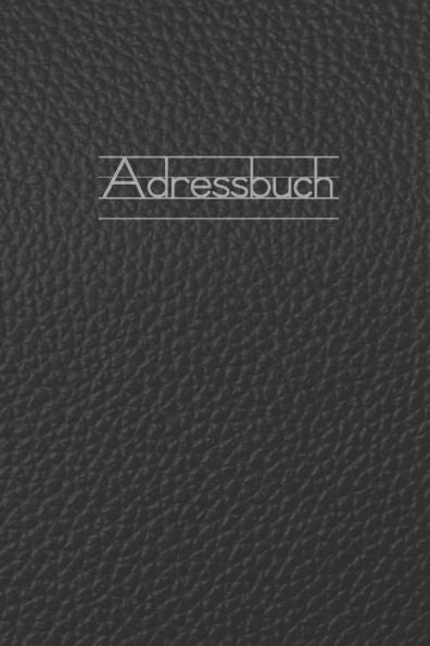 Adressbuch: Kontaktbuch zum Eintragen, fUr alle Adressen, Telefonnnummern, Mailadressen mit Geburtstagskalender | Leder Design (German Edition)