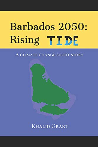 Barbados 2050: Rising Tide: A climate change short story