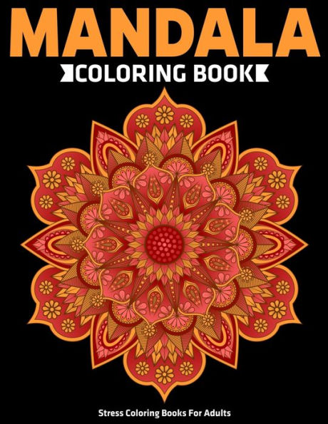 Stress Coloring Books For Adults : Mandala Coloring Book: Relaxation Mandala Designs - 9781709524554