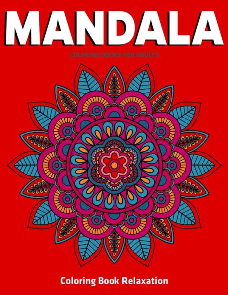 Coloring Book Relaxation : Mandala Coloring Books For Adults: Stress Relieving Mandala Designs - 9781709524943