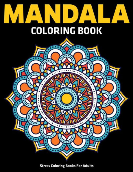 Stress Coloring Books For Adults : Mandala Coloring Book: Relaxation Mandala Designs - 9781709525964