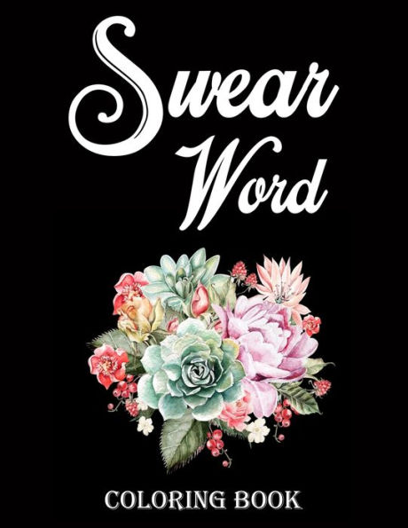 Swear Word Coloring Book. : Adult Swear & Motivational Coloring Book For Stress Relief & Relaxation. - 9781709548161