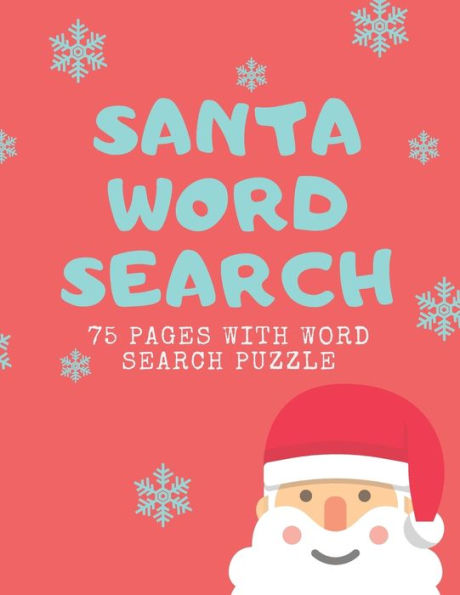 Santa Word Search : 75 Puzzle Pages For Christmas Time! Large Print - Funny Gift For Everyone With Santa Claus Design (75 Pages, 8.5 X 11)