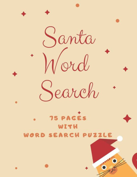 Santa Word Search : 75 Puzzle Pages With Christmas Kitty Cover - Large Print - Funny Gift For Everyone In Special Design (75 Pages, 8.5 X 11)