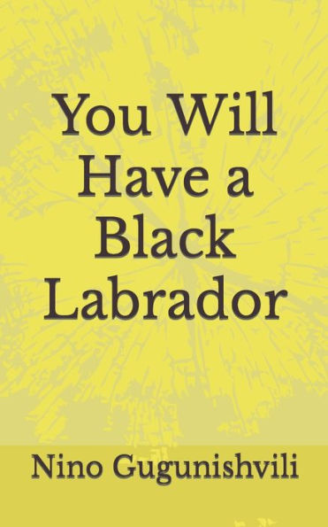 You Will Have A Black Labrador