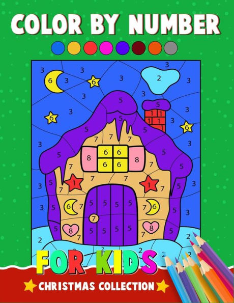 Color By Number For Kids Christmas Collection: Christmas coloring book for children. 50 unique collection of christmas coloring artwork to color for ... Color By Number Christmas Coloring Book)