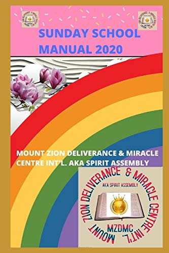 SUNDAY SCHOOL MANUAL 2020: Mount Zion Deliverance & Miracle Centre Int'l. aka Spirit Assembly