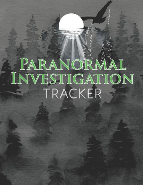Paranormal Investigation Tracker : Record Evidence Of Ghosts And Demonic Entities At Haunted Locations