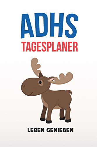 ADHS Tagesplaner - Leben genie?âen: Schreibe t?±glich deine Ziele & Erfolge auf, einfacher Leben mit ADS / ADHS (German Edition)