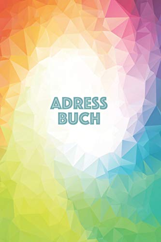 Adressbuch: Kontaktbuch zum Eintragen, f??r alle Adressen, Telefonnnummern, Mailadressen mit Geburtstagskalender | buntes Polygon Design (German Edition)