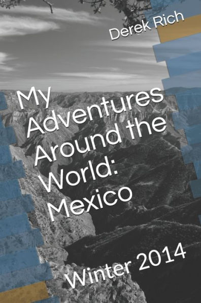 My Adventures Around The World : Mexico: Winter 2014