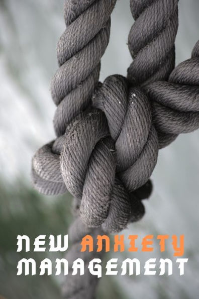 New Anxiety Management : Use It When You Are Feeling Anxious Or Stressed To Illuminate What Is Driving The Anxiety. - 9781709756962