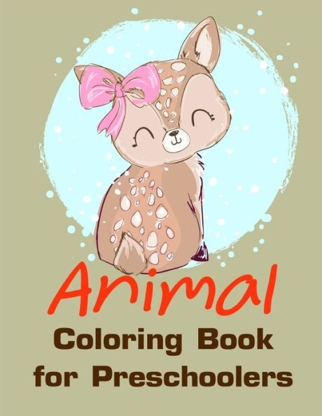 Animal Coloring Book for Preschoolers: Early Learning for First Preschools and Toddlers from Animals Images (popular animals)