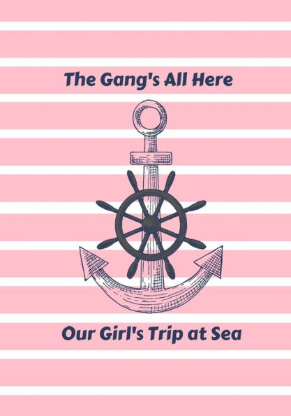 The Gang's All Here : Our Girl's Trip At Sea Pink