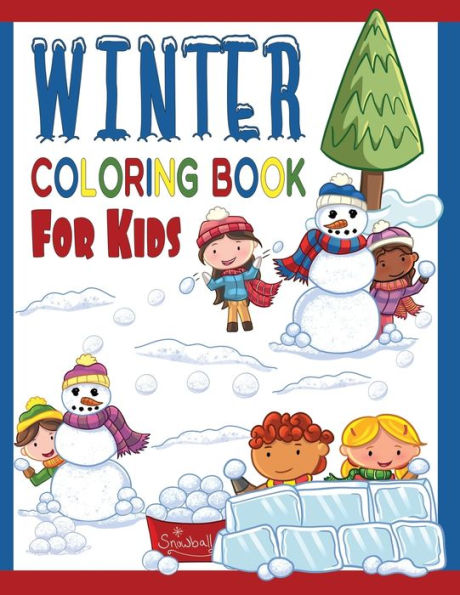 Winter Coloring Book For Kids : Great Coloring Pages For Toddlers, Preschool & Kindergarten Age Kids: Cool Sledding Snowman, Ice Skating Teddy Bears, Cool Penguins & More!
