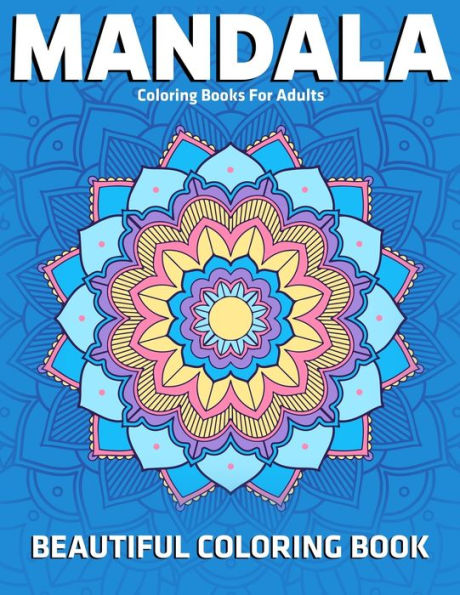 Beautiful Coloring Book : Mandala Coloring Books For Adults: Stress Relieving Mandala Designs - 9781709806438