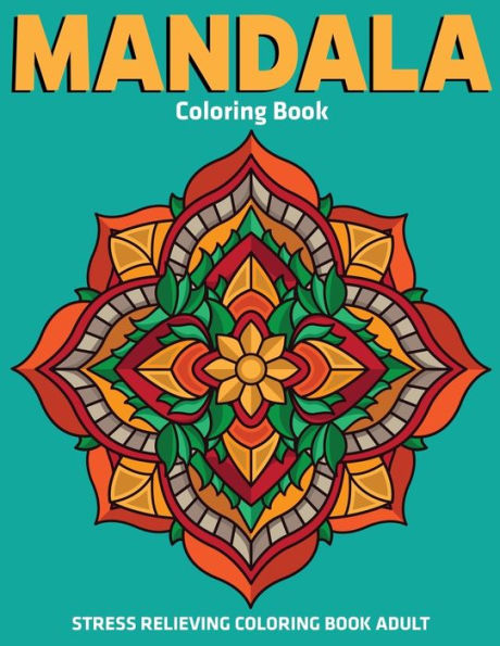 Stress Relieving Coloring Book Adult : Mandala Coloring Book : Relaxation Mandala Designs