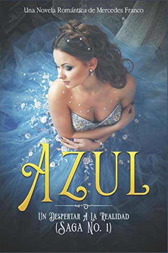 Azul. Un Despertar A La Realidad: Una Novela Rom??ntica de Mercedes Franco (Saga No. 1) (Spanish Edition)