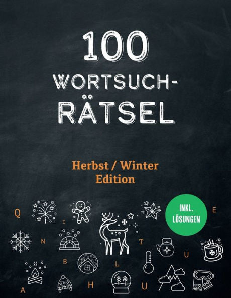 100 Wortsuchrätsel inkl. LOsungen - Herbst / Winter Edition: Ein Buchstabensalat Rätselheft mit Wortgitter Buchstabenpuzzles fUr Erwachsene und schlaue Kinder (German Edition)