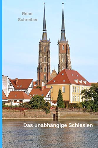 Das unabh?ngige Schlesien: Schlesien im Mittelalter 1202-1327/39 (German Edition)