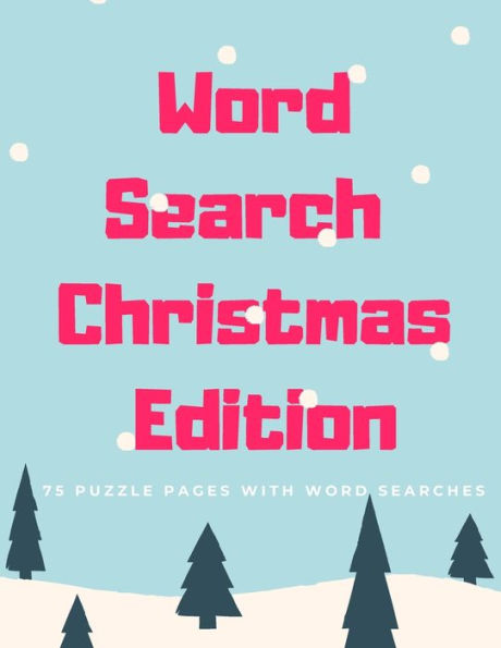 Word Search Christmas Edition : 75 Puzzle Pages With Word Search For Children And Adults! Large Print, Funny Gift For Everyone (75 Pages, 8.5 X 11) - 9781709903465