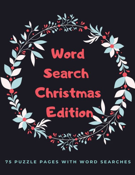 Word Search Christmas Edition : 75 Puzzle Pages With Word Search For Children And Adults! Large Print, Funny Gift For Everyone (75 Pages, 8.5 X 11) - 9781709903700