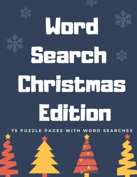 Word Search Christmas Edition : 75 Puzzle Pages With Word Search For Children And Adults! Large Print, Funny Gift For Everyone (75 Pages, 8.5 X 11) - 9781709903823