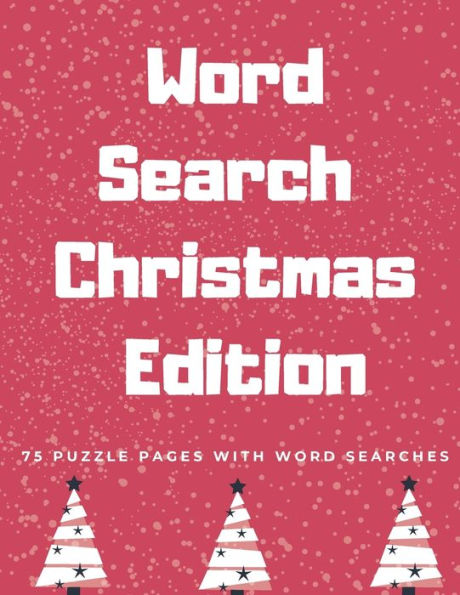 Word Search Christmas Edition : 75 Puzzle Pages With Word Search For Children And Adults! Large Print, Funny Gift For Everyone (75 Pages, 8.5 X 11) - 9781709903946
