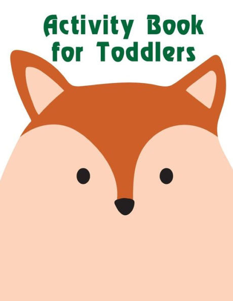 Activity Book for Toddlers: Early Learning for First Preschools and Toddlers from Animals Images (adventure colouring book)