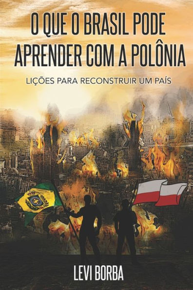 O Que O Brasil Pode Aprender Com A Polônia : Lições Para Reconstruir Um País