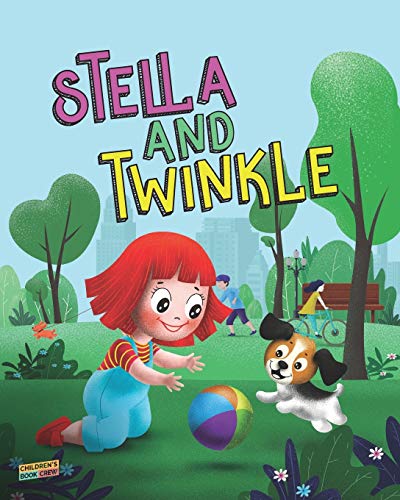 Stella and Twinkle: Children’s Book About A Girl and her Puppy. A Cute Bedtime Story to Teach a Child about Taking care of Pets - Beautifully illustrated Story for Children Who Love Animals age 3 5