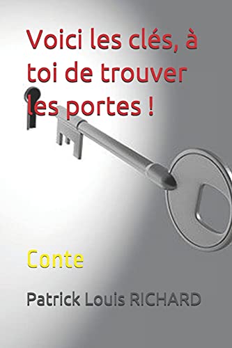 Voici les cl??s, ?? toi de trouver les portes !: Conte (French Edition)