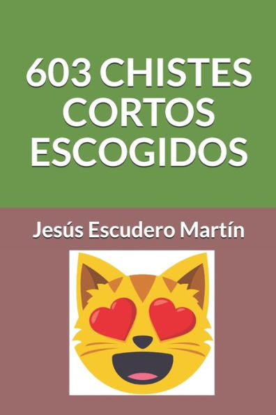 603 CHISTES CORTOS ESCOGIDOS (CHISTES CORTOS ESCOGIDOS (Kindle y Tapa blanda)) (Spanish Edition)