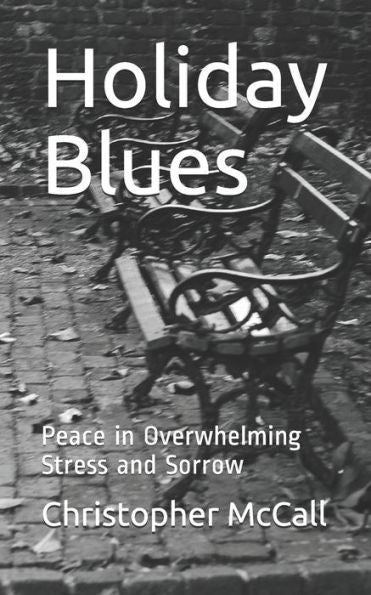 Holiday Blues: Peace in Overwhelming Stress and Sorrow