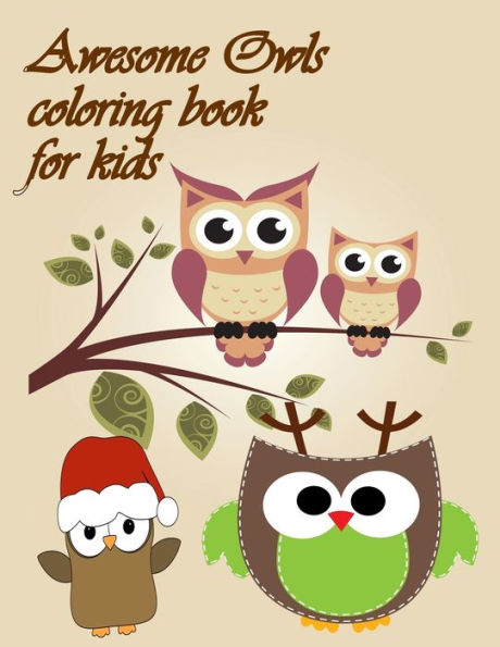 Awesome Owls Coloring Book For Kds: Owls Coloring Book with Stress Relieving Designs for Adults Relaxation