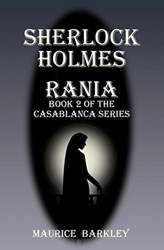 SHERLOCK HOLMES RANIA: Book 2 of the Casablanca series (Sherlock Holmes Adventure in Casablanca)