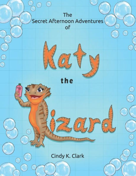 The Secret Afternoon Adventures Of Katy The Lizard