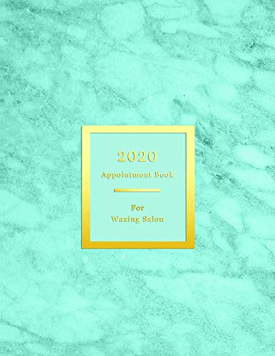 2020 Appointment Book For Waxing Salon: Client schedule booking log for Waxing saloon and beautician scheduling log | 15 minute intervals in weekly spreads | Professional aqua blue teal marble