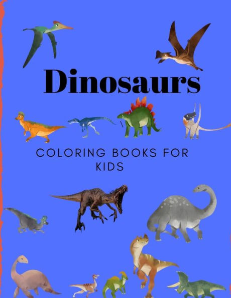 Dinosaurs Coloring Books for Kids: Books for Kids , Boys , Girls