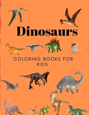 Dinosaurs Coloring Books For Kids: Books For Kids , Boys , Girls - 9781710159035