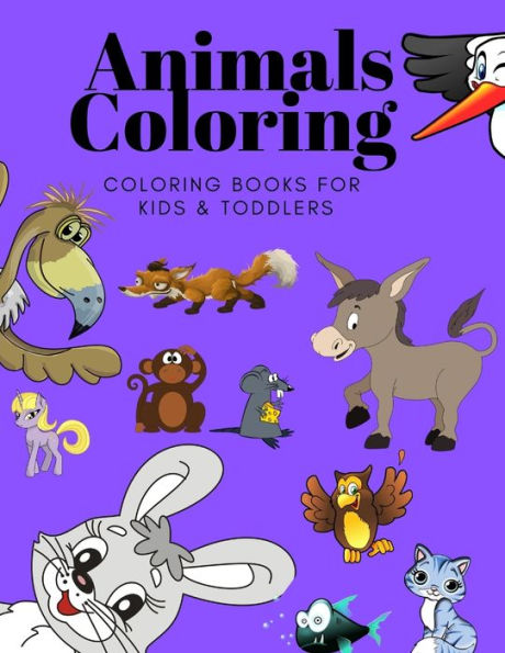 Animals Coloring Coloring Books for Kids & Toddlers: Books for Kids Ages 2-4, 4-8, Boys , Girls - 9781710165159
