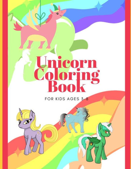 Unicorn Coloring Book For Kids Ages 3-8 - 9781710181067