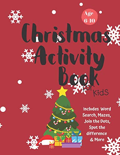 Christmas Activity Book for Kids: Ages 6-10: A Creative Holiday Coloring, Drawing, Word Search, Maze, Games, and Puzzle Art Activities Book for Boys and Girls Ages 6, 7, 8, 9, and 10 Years Old-9781710197419