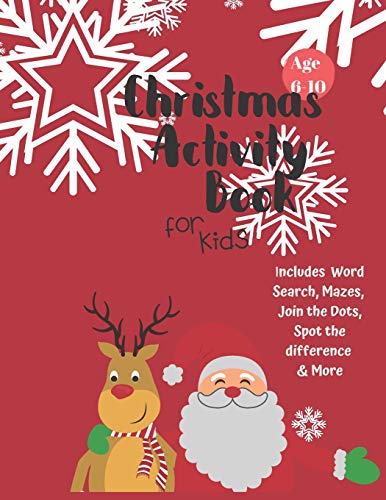 Christmas Activity Book for Kids: Ages 6-10: A Creative Holiday Coloring, Drawing, Word Search, Maze, Games, and Puzzle Art Activities Book for Boys and Girls Ages 6, 7, 8, 9, and 10 Years Old-9781710198355